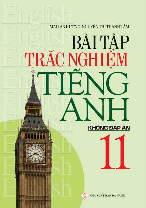 Bài Tập Trắc Nghiệm Tiếng Anh 11 - Không Đáp Án (Mai Lan Hương)