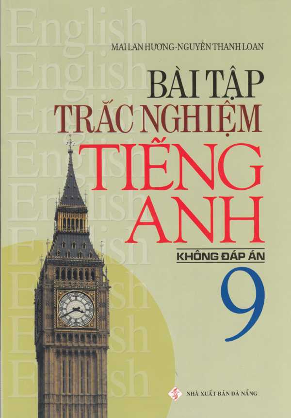 Bài Tập Trắc Nghiệm Tiếng Anh Lớp 9 - Không Đáp Án (Mai Lan Hương)