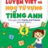 Luyện Viết Và Học Từ Vựng Tiếng Anh Lớp 4 - Special Edition (Theo Giáo Trình Family And Friends)