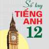 Sổ Tay Tiếng Anh 12 (Mai Lan Hương)