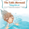 Truyện Cổ Tích Nổi Tiếng Song Ngữ Việt - Anh: Nàng Tiên Cá - The Little Mermaid