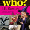 Who? Chuyện Kể Về Danh Nhân Thế Giới - J. K. Rowling