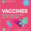 Nhà Sinh Hóa Tương Lai - Vaccines - Những Cộng Sự Tài Ba Của Hệ Miễn Dịch