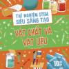 Thí Nghiệm Stem Siêu Sáng Tạo - Vật Chất Và Vật Liệu