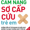 Cẩm Nang Sơ Cấp Cứu Trẻ Em