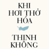 Khi Hơi Thở Hoá Thinh Không (Bìa Cứng)