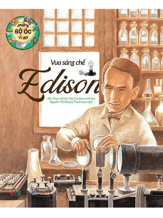 Những Bộ Óc Vĩ Đại - Vua Sáng Chế Edison