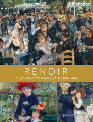 Renoir - Cuộc Đời Và Tác Phẩm Qua 500 Hình Ảnh