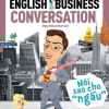 Sống Sót Nơi Công Sở - English Business Conversation - Nói Sao Cho Ngầu