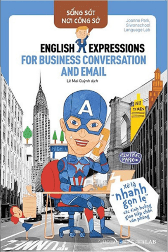 English Expression For Business Conversation & Email - Xử Lý Nhanh Gọn Lẹ Các Tình Huống Giao Tiếp Chốn Văn Phòng