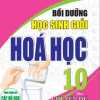 Bồi Dưỡng Học Sinh Giỏi Hóa Học 10 Theo Chuyên Đề (Biên Soạn Theo Chương Trình GDPT Mới)