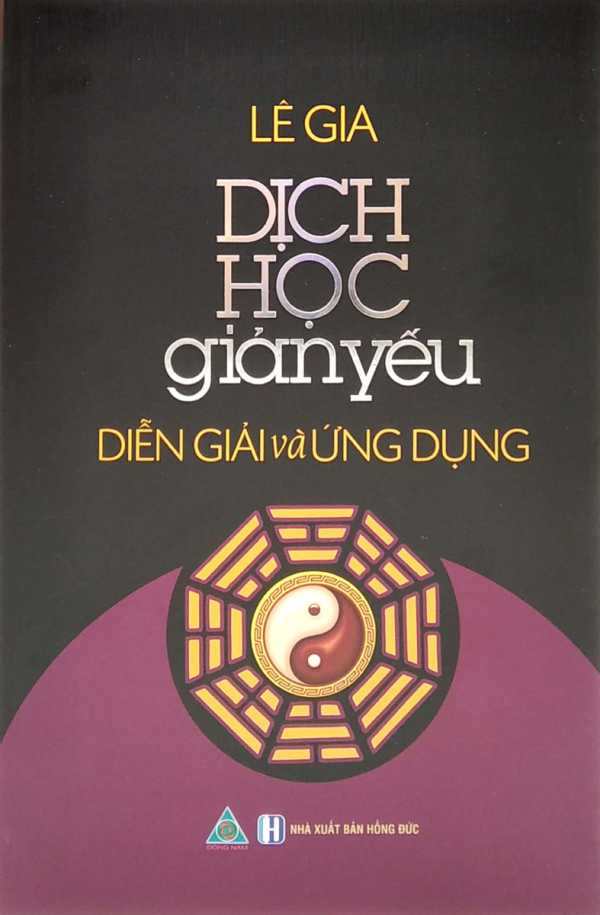 Dịch Học Giản Yếu - Diễn Giải Và Ứng Dụng