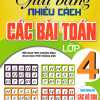 Giải Bằng Nhiều Cách Các Bài Toán Lớp 4 (Dùng Chung Cho Các Bộ SGK Hiện Hành)