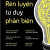 Rèn Luyện Tư Duy Phản Biện