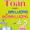 Toán - Chuyên Đề Đại Lượng Và Đo Đại Lường Lớp 4-5 (Dùng Chung Cho Các Bộ SGK Hiện Hành)