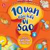 10 Vạn Câu Hỏi Vì Sao - Quyển 6: Em Yêu Kiến Thức Khoa Học