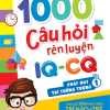 1000 Câu Hỏi Rèn Luyện IQ - CQ - Phát Huy Trí Tưởng Tượng - Tập 1