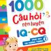 1000 Câu Hỏi Rèn Luyện IQ - CQ - Phát Huy Trí Tưởng Tượng - Tập 2