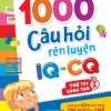 1000 Câu Hỏi Rèn Luyện IQ - CQ - Thử Tài Sáng Tạo - Tập 2