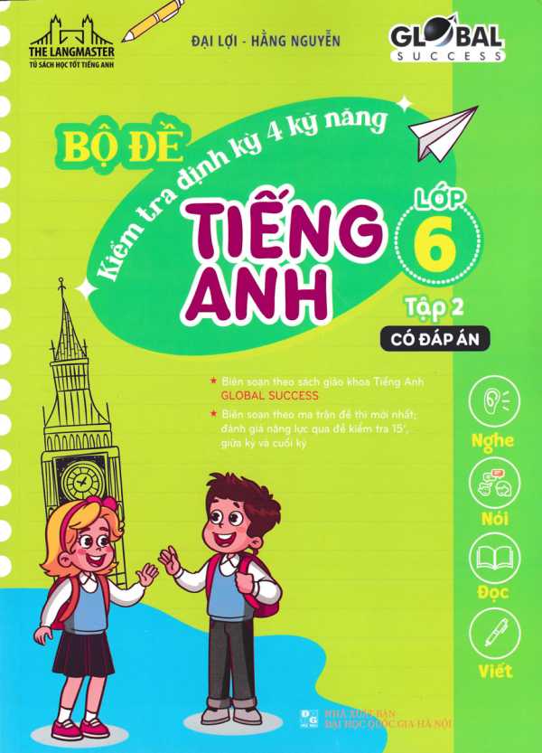 Bộ Đề Kiểm Tra Định Kỳ 4 Kỹ Năng Tiếng Anh Lớp 6 - Tập 2 (Có Đáp Án)