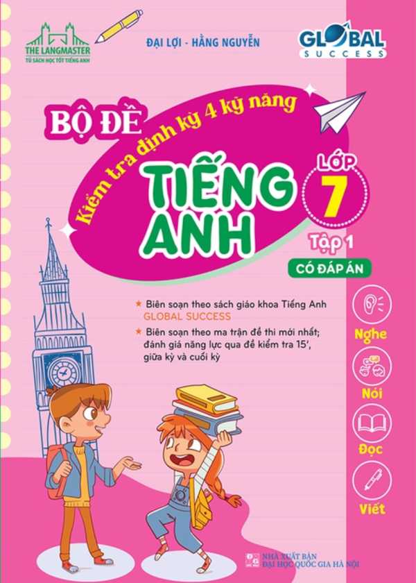 Bộ Đề Kiểm Tra Định Kỳ 4 Kỹ Năng Tiếng Anh Lớp 7 - Tập 1 (Có Đáp Án)