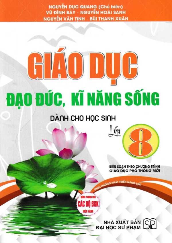 Giáo Dục Đạo Đức, Kĩ Năng Sống Dành Cho Học Sinh Lớp 8 (Biên Soạn Theo Chương Trình GDPT Mới)