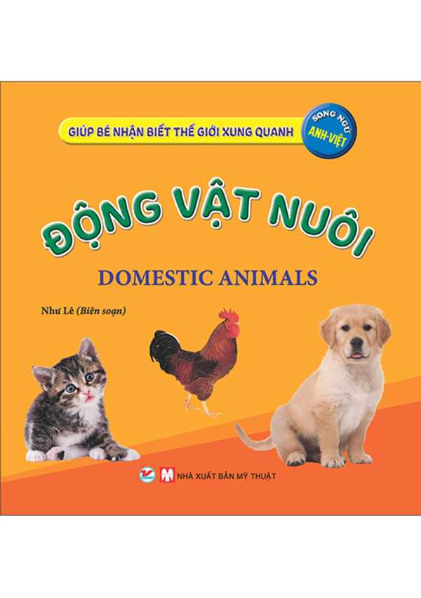 Giúp Bé Nhận Biết Thế Giới Xung Quanh - Động Vật Nuôi - Domestic Animal (Song Ngữ Anh Việt)