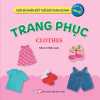 Giúp Bé Nhận Biết Thế Giới Xung Quanh - Trang Phục - Clothes (Song Ngữ Anh Việt)