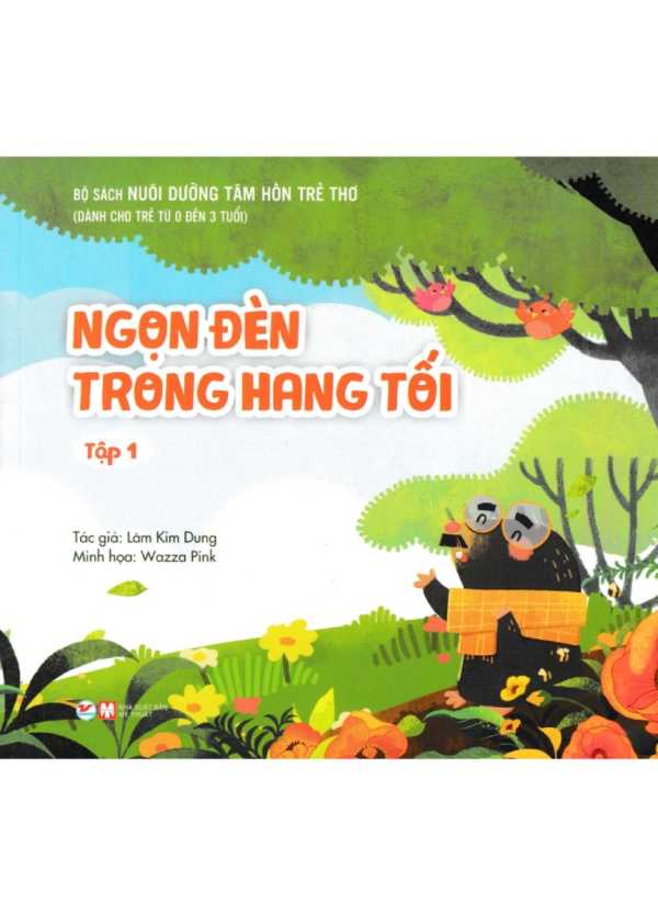 NUÔI DƯỠNG TÂM HỒN TRẺ THƠ - TẬP 1: NGỌN ĐÈN TRONG HANG TỐI (DÀNH CHO TRẺ TỪ 0 ĐẾN 3 TUỔI)