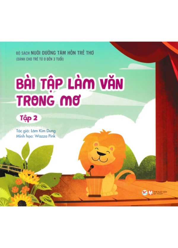 NUÔI DƯỠNG TÂM HỒN TRẺ THƠ - TẬP 2: BÀI TẬP LÀM VĂN TRONG MƠ (DÀNH CHO TRẺ TỪ 0 ĐẾN 3 TUỔI)