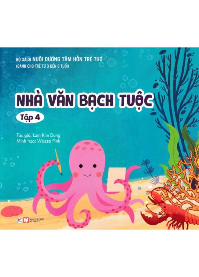 NUÔI DƯỠNG TÂM HỒN TRẺ THƠ - TẬP 4: NHÀ VĂN BẠCH TUỘC (DÀNH CHO TRẺ TỪ 3 ĐẾN 6 TUỔI)