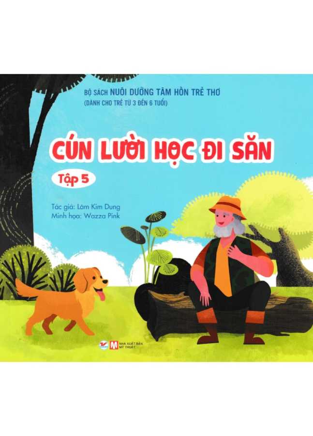 NUÔI DƯỠNG TÂM HỒN TRẺ THƠ - TẬP 5: CÚN LƯỜI HỌC ĐI SĂN (DÀNH CHO TRẺ TỪ 3 ĐẾN 6 TUỔI)