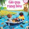 PHIÊN BẢN KỂ LẠI ĐẦY LÔI CUỐN CỦA TÁC PHẨM VĂN HỌC KINH ĐIỂN - GIÓ QUA RẶNG LIỄU