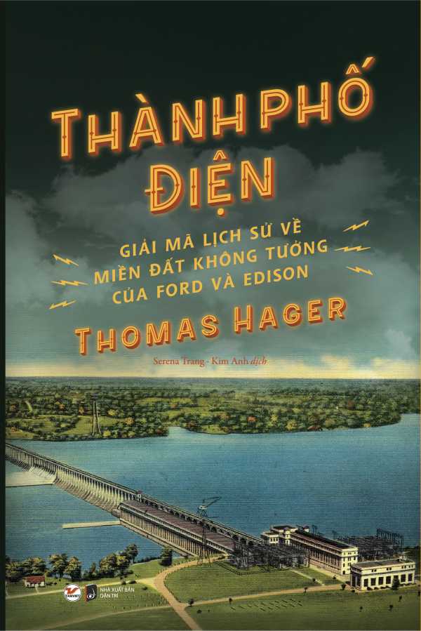THÀNH PHỐ ĐIỆN - GIẢI MÃ LỊCH SỬ VỀ MIỀN ĐẤT KHÔNG TƯỞNG CỦA FORD VÀ EDISON