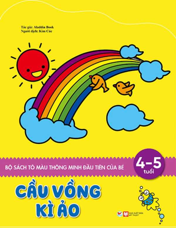 SÁCH TÔ MÀU THÔNG MINH ĐẦU TIÊN CỦA BÉ - CẦU VỒNG KÌ ẢO (4 - 5 TUỔI)