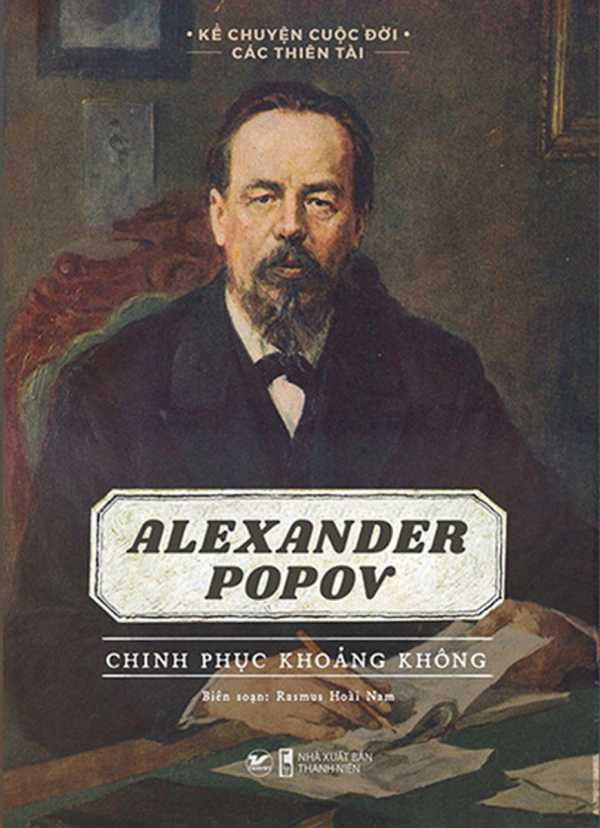 Kể Chuyện Cuộc Đời Các Thiên Tài: Alexander Popov - Chinh Phục Khoảng Không