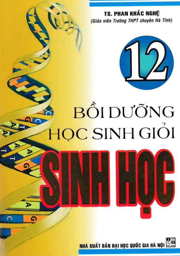 Bồi Dưỡng Học Sinh Giỏi Sinh Học 12 - Phan Khắc Nghệ