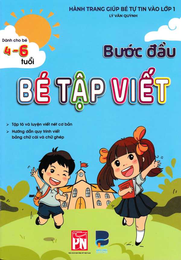 Bước Đầu Bé Tập Viết - Hành Trang Giúp Bé Tự Tin Vào Lớp 1