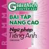 Giải Thích Chuyên Sâu - Bài Tập Nâng Cao Ngữ Pháp Tiếng Anh (Theo Chủ Đề)