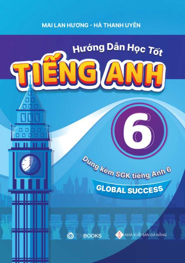 Hướng Dẫn Học Tốt Tiếng Anh Lớp 6 (Dùng kèm SGK Global Success)