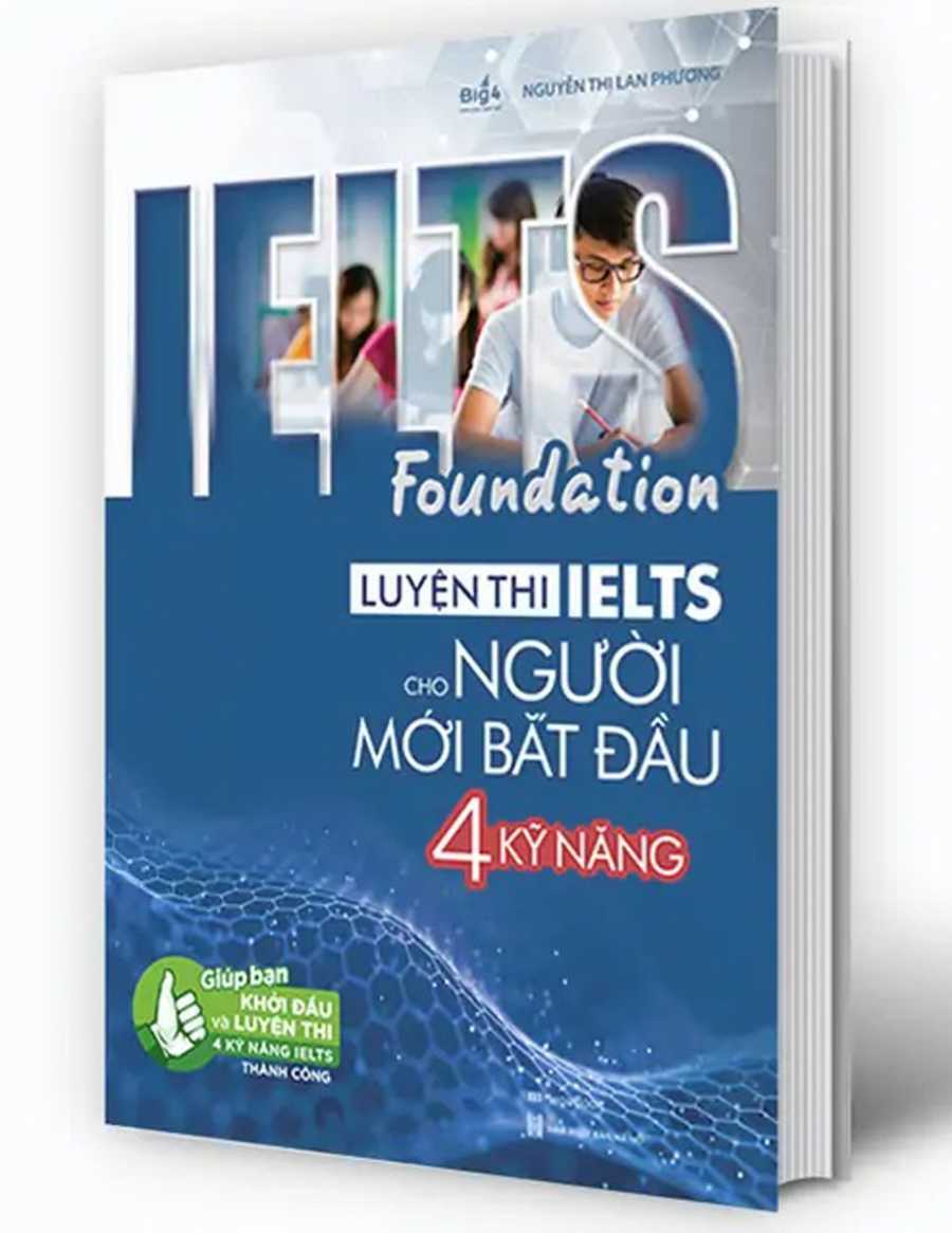 IELTS Foundation - Luyện Thi IELTS Cho Người Mới Bắt Đầu 4 Kỹ Năng