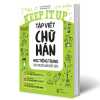 Keep It Up - Tập Viết Chữ Hán Học Tiếng Trung Cho Người Mới Bắt Đầu