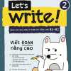 Let’s Write 2 - Viết Đoạn Nâng Cao