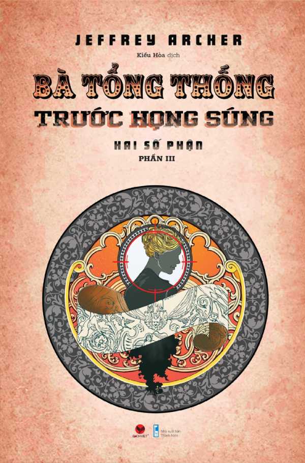 Bà Tổng Thống Trước Họng Súng (Hai Số Phận - Phần 3)