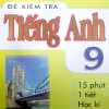 Đề Kiểm Tra Tiếng Anh 9 - 15 Phút - 1 Tiết - Học Kì