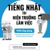 Tiếng Nhật Cho Mọi Người - Sơ Cấp 2 - Tiếng Nhật Tại Hiện Trường Làm Việc - Phần Ứng Dụng