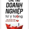 Chế Tạo Doanh Nghiệp Từ Ý Tưởng