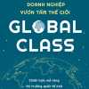 Global Class - Doanh Nghiệp Vươn Tầm Thế Giới