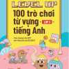 Level Up - 100 Trò Chơi Từ Vựng Tiếng Anh - Lớp 3