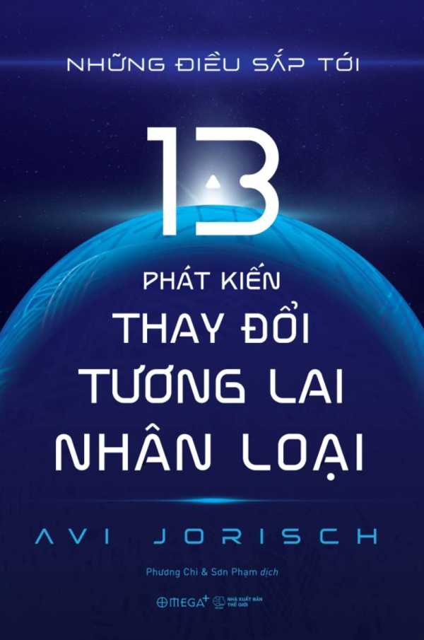 Những Điều Sắp Tới : 13 Phát Kiến Thay Đổi Tương Lai Nhân Loại